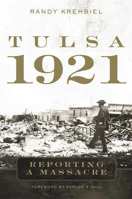 Tulsa, 1921: Reporting A Massacre Randy Krehbiel Kirja Pehmeäkantinen ...