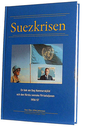 Suezkrisen - en bok om Dag Hammarskjöld och den första FN-bataljonen