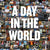 Day in the World (eng), A