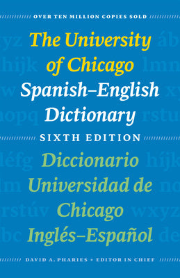 University of Chicago Spanish-English Dictionary, Sixth Edition: Diccionario Universidad de Chicago Inglés-Español, Sexta Edición, The