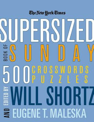 New York Times Supersized Book of Sunday Crosswords: 500 Puzzles, The
