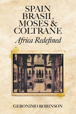Spain, Brasil, Moses & Coltrane: Africa Redefined