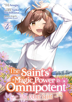 Saint's Magic Power Is Omnipotent: The Other Saint (Manga) Vol. 4, The