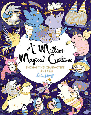 Million Magical Creatures: Enchanting Characters to Color, A
