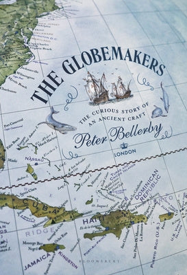 Globemakers: The Curious Story of an Ancient Craft, The