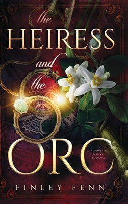 Heiress and the Orc: A Monster Fantasy Romance, The