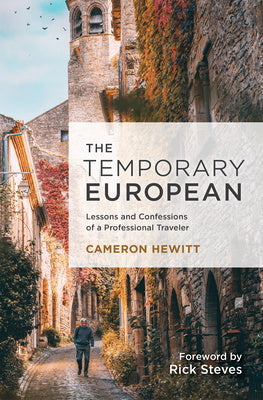 Temporary European: Lessons and Confessions of a Professional Traveler, The