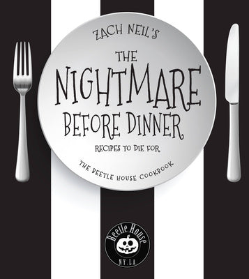 Nightmare Before Dinner: Recipes to Die For: The Beetle House Cookbook, The