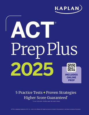 ACT Prep Plus 2025: Study Guide Includes 5 Full Length Practice Tests, 100s of Practice Questions, and 1 Year Access to Online Quizzes and Video Instr