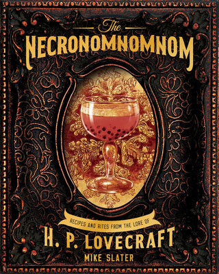 Necronomnomnom: Recipes and Rites from the Lore of H. P. Lovecraft, The