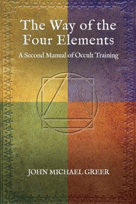 Way of the Four Elements: A Second Manual of Occult Training, The
