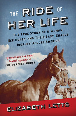 Ride of Her Life: The True Story of a Woman, Her Horse, and Their Last-Chance Journey Across America, The
