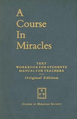 Course in Miracles, Original Edition: Text, Workbook for Students, Manual for Teachers, A