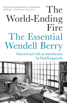 World-Ending Fire: The Essential Wendell Berry, The