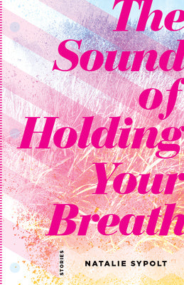Sound of Holding Your Breath: Stories, The