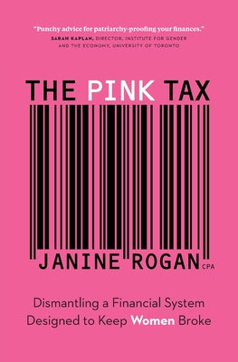 Pink Tax: Dismantling a Financial System Designed to Keep Women Broke, The