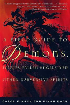Field Guide to Demons, Fairies, Fallen Angels, and Other Subversive Spirits, A