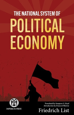National System of Political Economy - Imperium Press, The