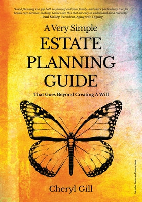 Very Simple Estate Planning Guide That Goes Beyond Creating a Will, A