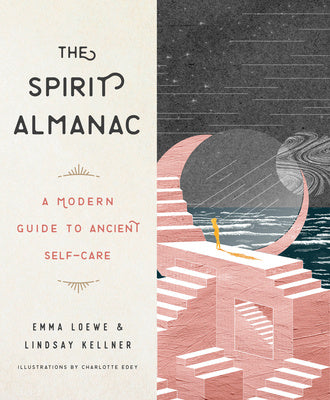 Spirit Almanac: A Modern Guide to Ancient Self-Care, The