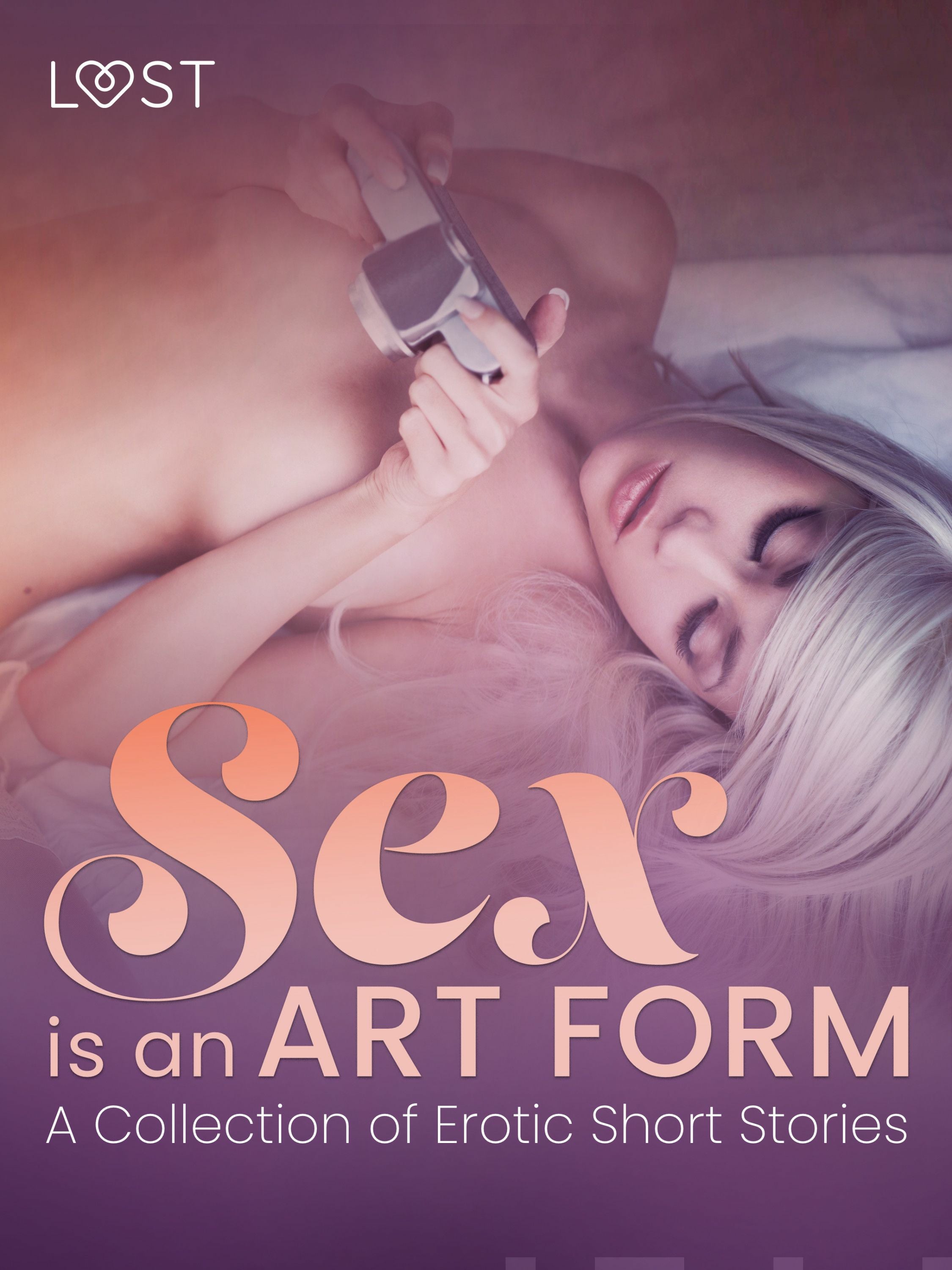 Sex is an Art Form - A Collection of Erotic Short Stories LUST authors  E-kirja | Suomalainen.com