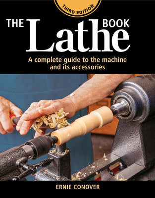 Lathe Book 3rd Edition: A Complete Guide to the Machine and Its Accessories, The