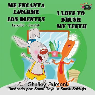 Me encanta lavarme los dientes I Love to Brush My Teeth: Spanish English Bilingual Edition