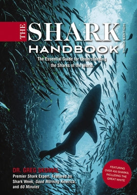 Shark Handbook: Third Edition: The Essential Guide for Understanding the Sharks of the World (Shark Week Author, Ocean Biology Books, Great White, The