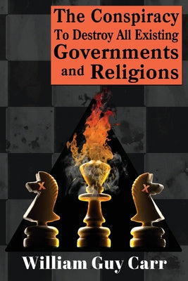 Conspiracy To Destroy All Existing Governments And Religions, The