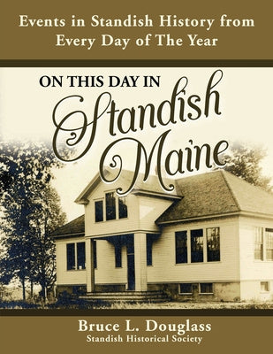 On This Day In Standish Maine: Events in Standish History from Every Day of the Year