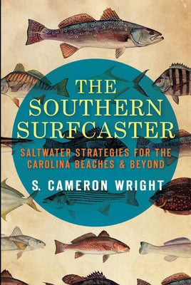 Southern Surfcaster: Saltwater Strategies for the Carolina Beaches & Beyond, The