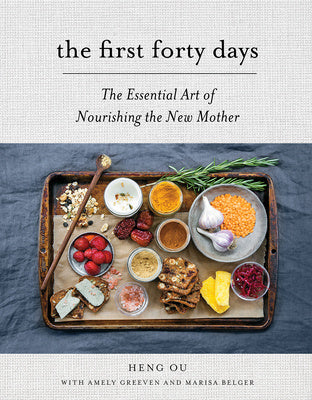 First Forty Days: The Essential Art of Nourishing the New Mother, The