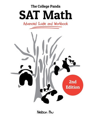 College Panda's SAT Math: Advanced Guide and Workbook, The