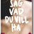 Säg vad du vill ha