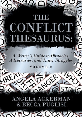 Conflict Thesaurus: A Writer's Guide to Obstacles, Adversaries, and Inner Struggles (Volume 2), The