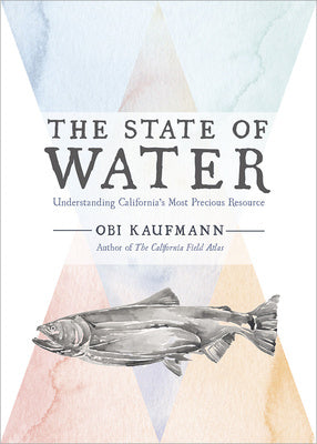 State of Water: Understanding California's Most Precious Resource, The