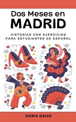 Dos Meses en Madrid: Historias con Ejercicios para Estudiantes de Español