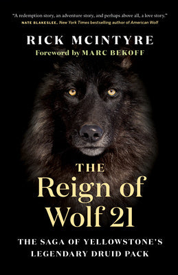 Reign of Wolf 21: The Saga of Yellowstone's Legendary Druid Pack, The