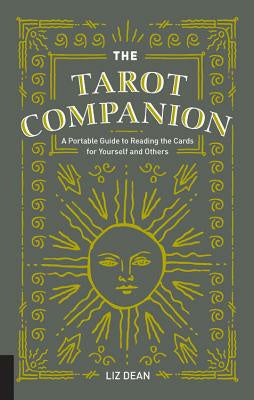 Tarot Companion: A Portable Guide to Reading the Cards for Yourself and Others, The