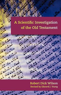 Scientific Investigation of the Old Testament, A