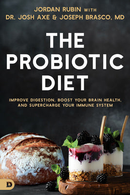 Probiotic Diet: Improve Digestion, Boost Your Brain Health, and Supercharge Your Immune System, The