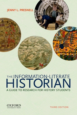 Information-Literate Historian: A Guide to Research for History Students, The