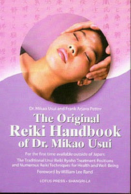 Original Reiki Handbook of Dr. Mikao Usui: The Traditional Usui Reiki Ryoho Treatment Positions and Numerous Reiki Techniques for Health and Well-, The