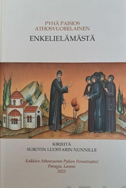 Enkelielämästä: Pyhän Paisios Athosvuorelaisen kirjeitä Surotin luostarin nunnille