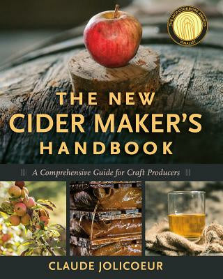 New Cider Maker's Handbook: A Comprehensive Guide for Craft Producers, The