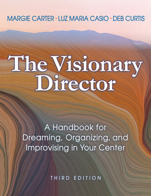 Visionary Director, Third Edition: A Handbook for Dreaming, Organizing, and Improvising in Your Center, The