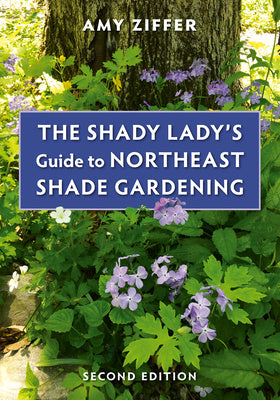 Shady Lady's Guide to Northeast Shade Gardening, The