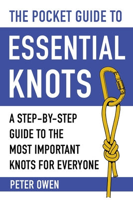 Pocket Guide to Essential Knots: A Step-By-Step Guide to the Most Important Knots for Everyone, The