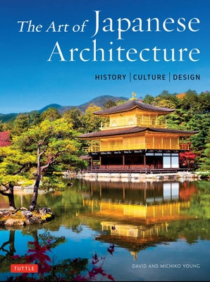Art of Japanese Architecture: History / Culture / Design, The