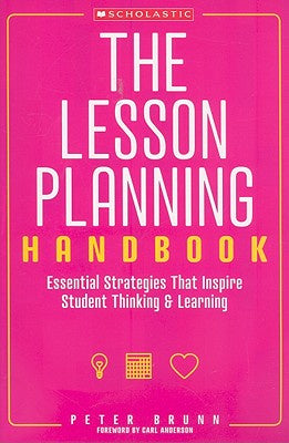 the Lesson Planning Handbook: Essential Strategies That Inspire Student Thinking and Learning, The